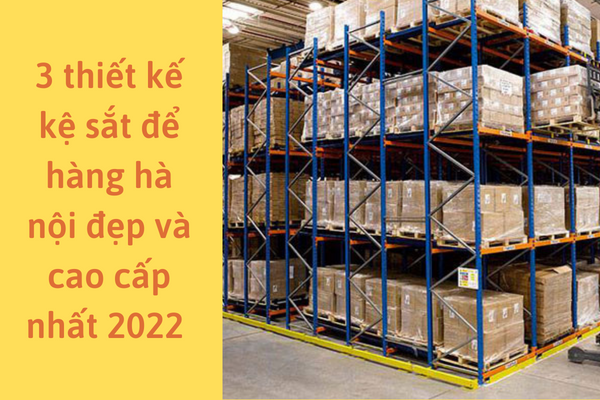 3 thiết kế kệ sắt để hàng hà nội đẹp và cao cấp nhất 2022